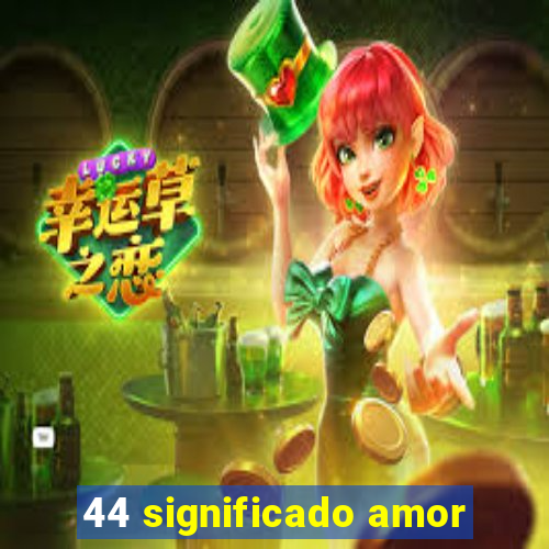 44 significado amor